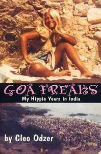 Cleo Odzer - Goa Freaks: My Hippie Years in India [Repost]