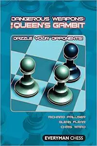 Dangerous Weapons: The Queens Gambit: Dazzle Your Opponents! (Everyman Chess)