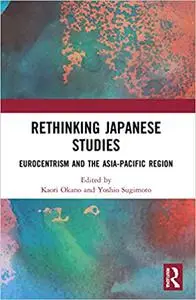 Rethinking Japanese Studies: Eurocentrism and the Asia-Pacific Region