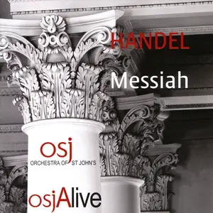 John Lubbock, OSJ Voices, Orchestra of St. Johns - George Frideric Handel: Messiah (2018)