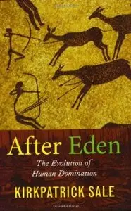 After Eden: The Evolution of Human Domination