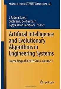 Artificial Intelligence and Evolutionary Algorithms in Engineering Systems: Proceedings of ICAEES 2014, Volume 1