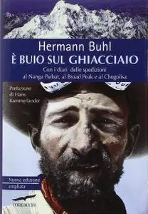 Hermann Buhl, "È buio sul ghiacciaio: Con i diari delle spedizioni al Nanga Parbat, al Broad Peak e al Chogolisa"