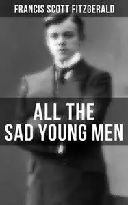 «All the Sad Young Men» by Francis Scott Fitzgerald