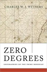 Zero Degrees: Geographies of the Prime Meridian