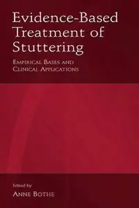 Evidence-Based Treatment of Stuttering: Empirical Bases and Clinical Applications (repost)