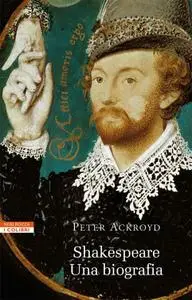 Peter Ackroyd - Shakespeare. Una biografia
