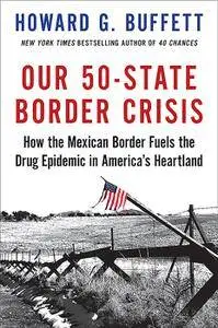 Our 50-State Border Crisis: How the Mexican Border Fuels the Drug Epidemic Across America