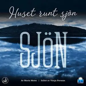«Sjön – Huset runt sjön» by Marie Metso