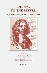 Spinoza to the Letter: Studies in Words, Texts And Books (Brill's Studies in Intellectual History)