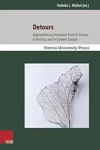 Detours: Approaches to Immanuel Kant in Vienna, in Austria, and in Eastern Europe