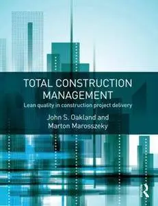 Total Construction Management : Lean Quality in Construction Project Delivery