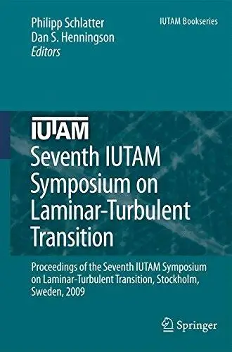 Seventh IUTAM Symposium on Laminar-Turbulent Transition: Proceedings of the Seventh IUTAM Symposium on Laminar-Turbulent Transi