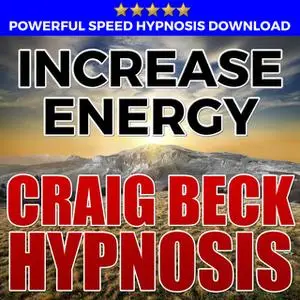 «Increase Energy - Hypnosis Downloads» by Craig Beck