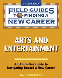 Arts and Entertainment (Field Guides to Finding a New Career)