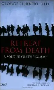 Retreat from Death: A Soldier on the Somme by Richard Holmes