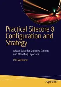 Practical Sitecore 8 Configuration and Strategy