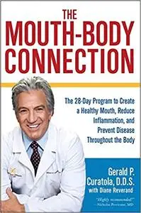 The Mouth-Body Connection: The 28-Day Program to Create a Healthy Mouth, Reduce Inflammation and Prevent Disease Through