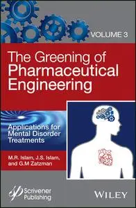 The Greening of Pharmaceutical Engineering, Applications for Mental Disorder Treatments (Volume 3)