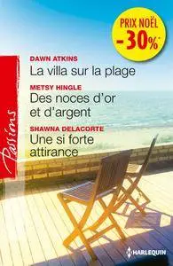 La villa sur la plage - Des noces d'or et d'argent - Une si forte attirance