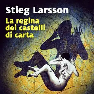 «La regina dei castelli di carta (libro 3)» by Stieg Larsson