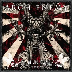 Arch Enemy - Tyrants Of The Rising Sun (Live in Japan)