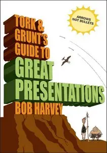 Tork & Grunt's Guide to Great Presentations (repost)