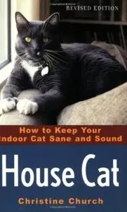 House Cat: How to Keep Your Indoor Cat Sane and Sound (repost)