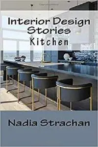 Interior Design Stories: Kitchen