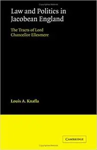 Law and Politics in Jacobean England: The Tracts of Lord Chancellor Ellesmere