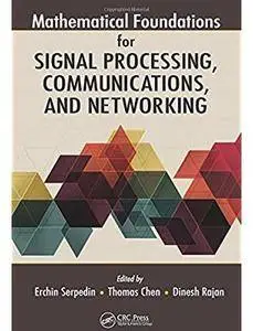 Mathematical Foundations for Signal Processing, Communications, and Networking [Repost]