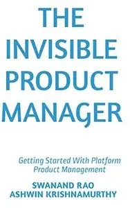 The Invisible Product Manager: Getting Started With Platform Product Management