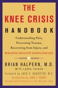 «The Knee Crisis Handbook» by Brian Halpern