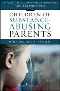 Children of Substance-Abusing Parents: Dynamics and Treatment