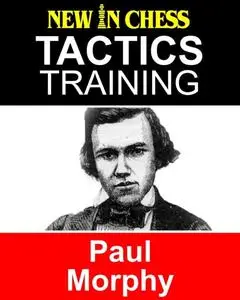 «Tactics Training Paul Morphy» by Frank Erwich