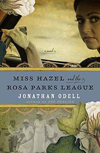 «Miss Hazel and the Rosa Parks League» by Jonathan Odell