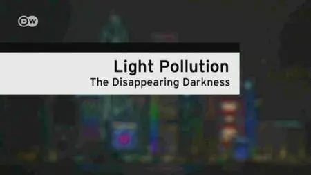Light Pollution - The Disappearing Darkness (2016)