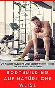 Bodybuilding auf natürliche Weise