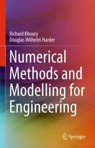 "Numerical Methods and Modelling for Engineering" by  Khoury, Richard, Harder, Douglas Wilhelm