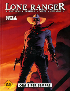 Lone Ranger - Volume 1 - Ora e Per Sempre