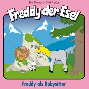 «Freddy der Esel - Band 28: Freddy als Babysitter» by Olaf Franke,Tim Thomas