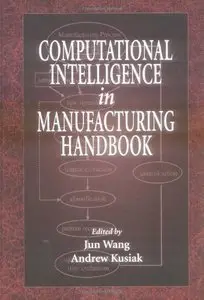Computational Intelligence In Manufacturing Handbook (repost)