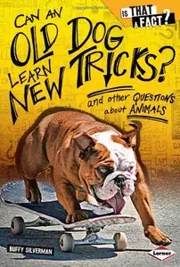 Can an Old Dog Learn New Tricks?: And Other Questions About Animals (Repost)