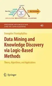 Data Mining and Knowledge Discovery via Logic-Based Methods: Theory, Algorithms, and Applications (Repost)