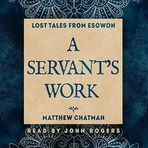 «A Servant's Work» by Matthew Chatman
