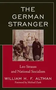 The German stranger : Leo Strauss and national socialism