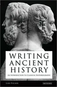 Writing Ancient History: An Introduction to Classical Historiography (repost)