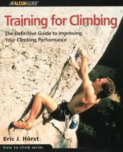 Training for Climbing: The Definitive Guide to Improving Your Climbing Performance [Repost]