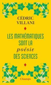 Cédric Villani, "Les mathématiques sont la poésie des sciences : Suivi de L'invention mathématique"