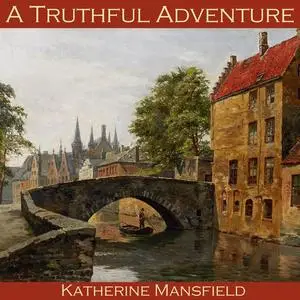 «A Truthful Adventure» by Katherine Mansfield